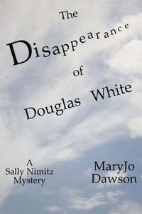 bokomslag The Disappearance of Douglas White: Sally Nimitz Mystery