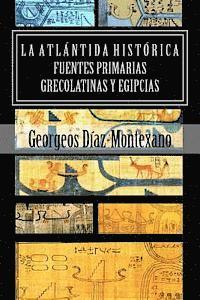 bokomslag LA ATLÁNTIDA HISTÓRICA. Fuentes primarias grecolatinas y egipcias: Compendio del Epítome de la Atlántida Histórico-Científica. Evidencias y pruebas in