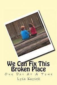 We Can Fix This Broken Place (One Day At A Time) 1