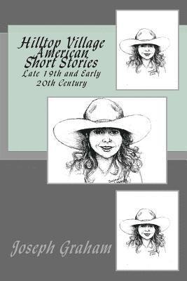 Hilltop Village American Short Stories: Late 19th and Early 20th Century