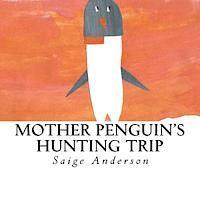 Cameron Anderson - Mother Penguin's Hunting Trip, Häftad