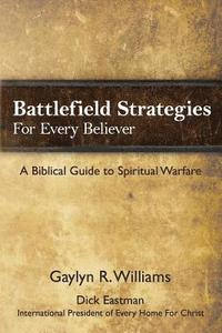 bokomslag Battlefield Strategies for Every Believer: A Biblical Guide to Spiritual Warfare
