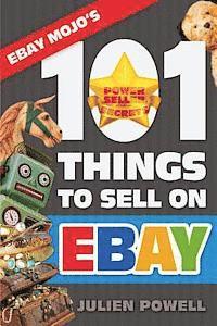 bokomslag Ebay Mojo - 101 Things to Sell on Ebay: Ebay Mojo Powerseller Secrets