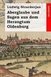 bokomslag Aberglaube und Sagen aus dem Herzogtum Oldenburg