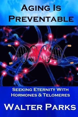 Aging is Preventable
