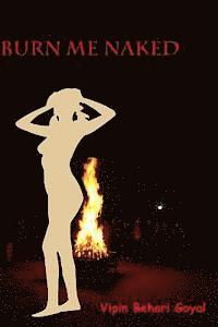 Burn Me Naked 1