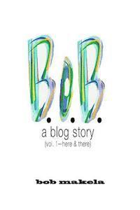 bokomslag B.O.B.: a blog story