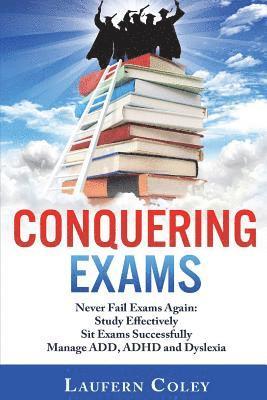 bokomslag Conquering Exams: Never Fail Exams Again