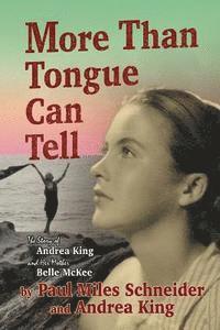 bokomslag More Than Tongue Can Tell: The Story of Andrea King and Her Mother Belle McKee