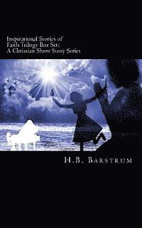 Inspirational Stories of Faith Trilogy Series: A Christian Short Story Series