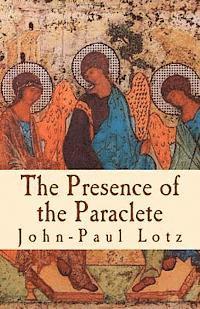 bokomslag The Presence of the Paraclete: the gifts and the fruits of the Holy Spirit