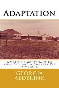 bokomslag Adaptation: My Life in Montana With Kids, Pets and A Country Vet A Memoir