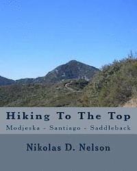 bokomslag Hiking To The Top: Modjeska - Santiago - Saddleback