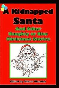 bokomslag A Kidnapped Santa And Other Naughty or Nice Christmas Stories