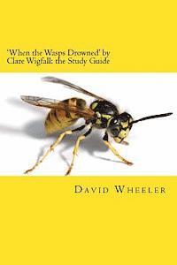 bokomslag 'When the Wasps Drowned' by Clare Wigfall: the Study Guide