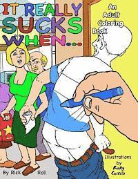 Rick Roll - It really sucks when...: An Adult Coloring Book of Embarrassing Moments, Häftad