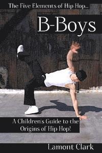 bokomslag B-Boys: A Children's Guide to the Origins of Hip Hop