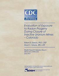 bokomslag Evaluation of Exposure to Radon Progeny During Closure of Inactive Uranium Mines- Colorado