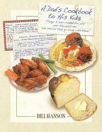 Harry Pristovnik, Bill Hanson - A Dad's Cookbook to His Kids: Things I have cooked for you over the years and the stories that go along with them, Häftad