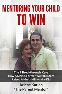 bokomslag Mentoring Your Child To Win: The Seven Breakthrough Keys How A Single Former Welfare Mom Raised A Multi-Millionaire Kid