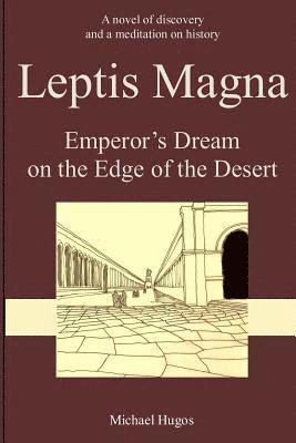 bokomslag Leptis Magna: Emperor's Dream on the Edge of the Desert