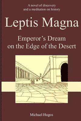 Leptis Magna: Emperor's Dream on the Edge of the Desert