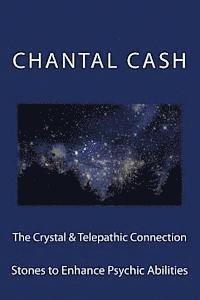 The Crystal & Telepathic Connection: Stones & Crystals to Enhance Psychic Abilities 1