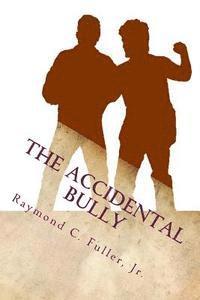 bokomslag The Accidental Bully