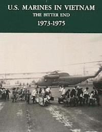 bokomslag U.S. Marines in Vietnam: The Bitter End - 1973-1975