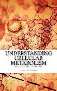 bokomslag Understanding Cellular Metabolism: Nutrition, health and beauty