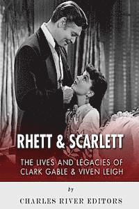 bokomslag Rhett & Scarlett: The Lives and Legacies of Clark Gable and Vivien Leigh