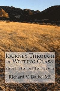 Richard V. Dalke MS - Journey Through a Writing Class: Short Stories for Teens, Häftad