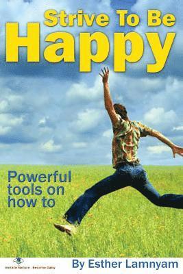 bokomslag Strive To Be Happy