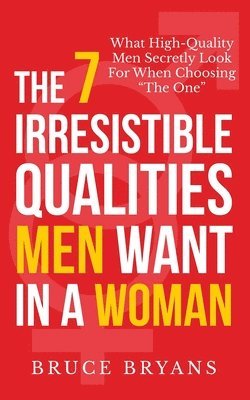 7 Irresistible Qualities Men Want In A Woman