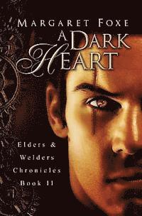 bokomslag A Dark Heart: Elders and Welders Chronicles, Bk. 2