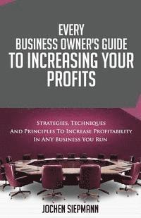 bokomslag Increasing Your Profits: Every Business Owner's Guide