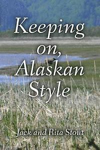 bokomslag Keeping On, Alaskan Style: Stories of An Alaskan Life