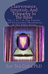 bokomslag Clairvoyance, Intuition, And Telepathy In The Bible: Vol. 2 of 7 in The Psychic And Paranormal Phenomena In The Bible Series