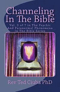 bokomslag Channeling In The Bible: Vol. 3 of 7 in The Psychic And Paranormal Phenomena In The Bible Series