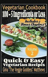 bokomslag Vegetarian Cookbook: 100 - 5 Ingredients or Less, Quick & Easy Vegetarian Recipes (Volume 2): Vegetarian Cookbook