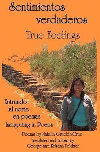 bokomslag Sentimientos verdaderos, True Feelings: Entrando al norte en poemas, Immigrating in poems. Print version