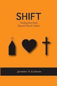 bokomslag Shift: Finding True Faith Beyond Church Culture