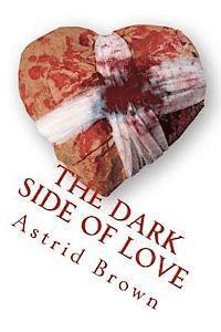 bokomslag The dark side of love: verses of intense love