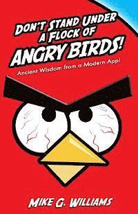 Mike G. Williams - Don't Stand Under a Flock of Angry Birds: Ancient Wisdom from a Modern App, Häftad