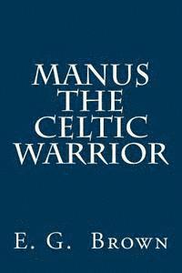 bokomslag Manus the Celtic Warrior