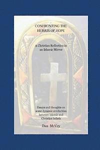 bokomslag Confronting the Hubris of Hope: A Christian Reflection in an Islamic Mirror