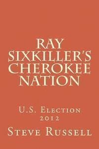 Ray Sixkiller's Cherokee Nation: U.S. Election 2012