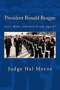 President Ronald Reagan: Let's Make America Great Again! 1