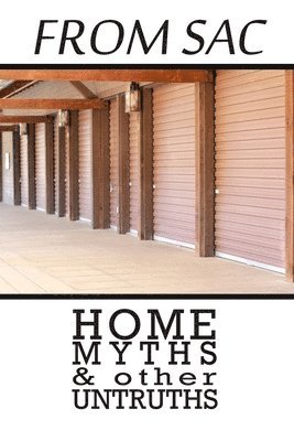 From Sac: Home, Myths, & other Untruths 1