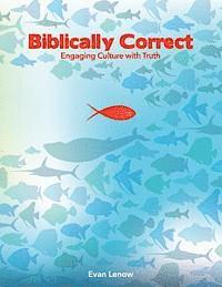 bokomslag Biblically Correct: Engaging Culture with Truth